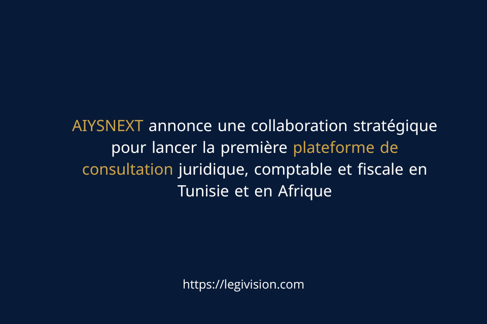 Première plateforme de consultation juridique, comptable et fiscale en Tunisie et en Afrique : AisysNext au cœur du projet