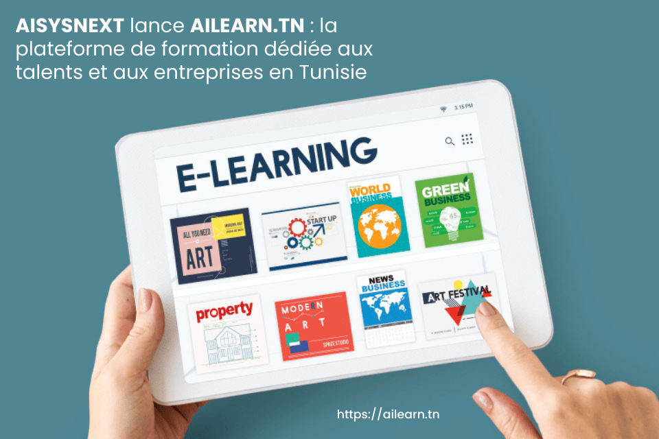 AISYSNEXT lance AILEARN.TN : la plateforme de formation dédiée aux talents et aux entreprises en Tunisie