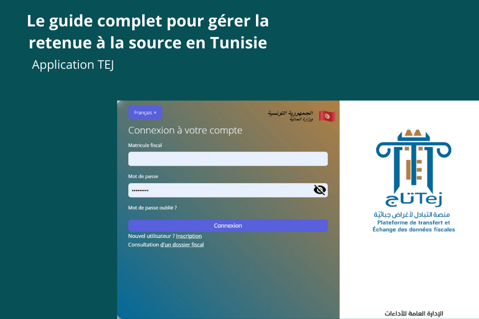 Application TEJ : le guide complet pour gérer la retenue à la source en Tunisie