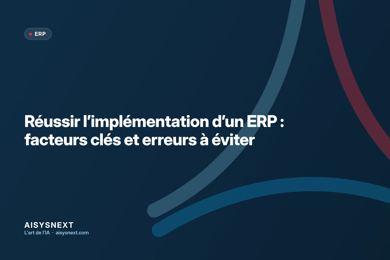 Réussir l’implémentation d’un ERP : les facteurs clés et les erreurs qui font échouer un projet
