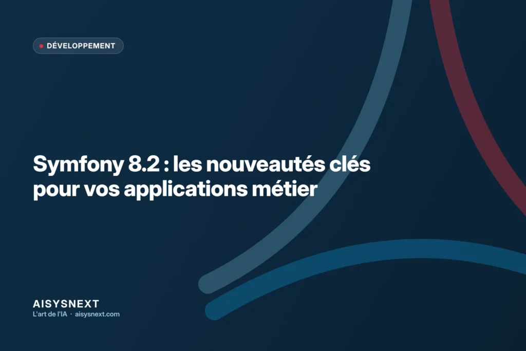 Symfony 8.2 : les nouveautés clés pour vos applications métier